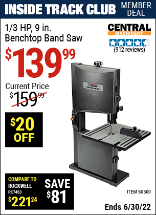Buy the CENTRAL MACHINERY 1/3 HP 9 in. Benchtop Band Saw (Item 60500) for $139.99, valid through 6/30/2022.