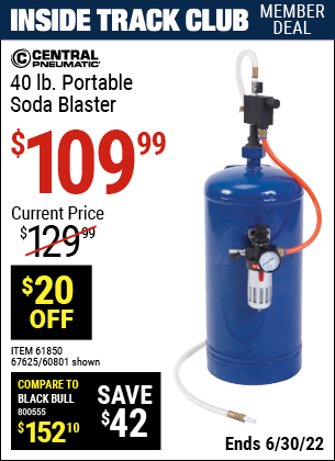 Buy the CENTRAL PNEUMATIC 40 lb. Portable Soda Blaster (Item 60801/67625/61850) for $109.99, valid through 6/30/2022.
