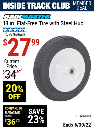 Buy the HAUL-MASTER 13 in. Flat-free Tire with Steel Hub (Item 61606) for $27.99, valid through 6/30/2022.
