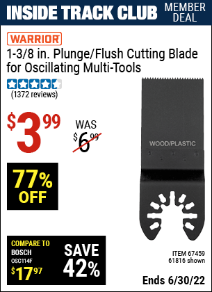 Buy the WARRIOR 1-3/8 in. High Carbon Steel Multi-Tool Plunge Blade (Item 61816/67459) for $3.99, valid through 6/30/2022.
