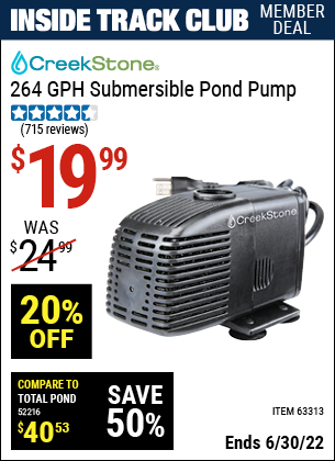 Buy the CREEKSTONE 264 GPH Submersible Pond Pump (Item 63313) for $19.99, valid through 6/30/2022.