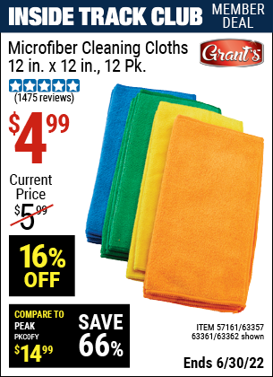 Buy the GRANT'S Microfiber Cleaning Cloth 12 in. x 12 in. 12 Pk. (Item 63362/63357/63361/57161) for $4.99, valid through 6/30/2022.