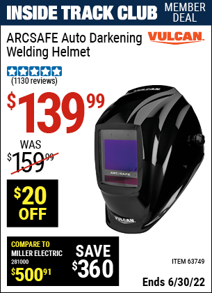 Buy the VULCAN ArcSafe Auto Darkening Welding Helmet (Item 63749) for $139.99, valid through 6/30/2022.