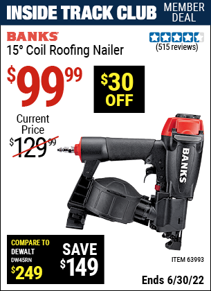Buy the BANKS 15° Coil Roofing Nailer (Item 63993) for $99.99, valid through 6/30/2022.