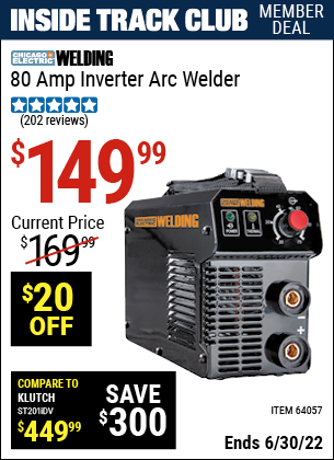 Buy the CHICAGO ELECTRIC 80 Amp Inverter Arc Welder (Item 64057) for $149.99, valid through 6/30/2022.
