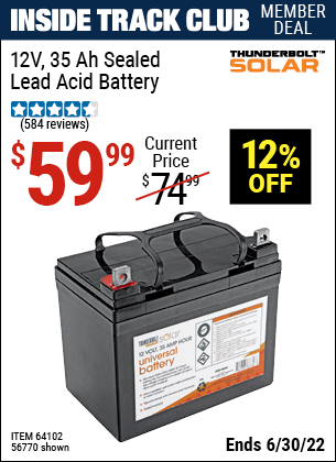 Buy the THUNDERBOLT 12 Volt 35 Amp Hour Sealed Lead Acid Battery (Item 64102/64102) for $59.99, valid through 6/30/2022.