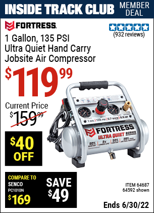 Buy the FORTRESS 1 Gallon 0.5 HP 135 PSI Ultra Quiet Oil-Free Professional Air Compressor (Item 64592/64687) for $119.99, valid through 6/30/2022.