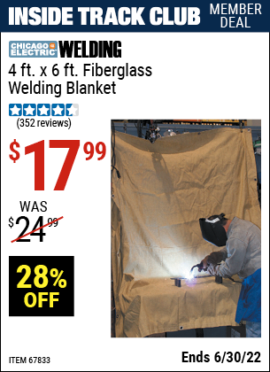 Buy the CHICAGO ELECTRIC 4 ft. x 6 ft. Fiberglass Welding Blanket (Item 67833) for $17.99, valid through 6/30/2022.