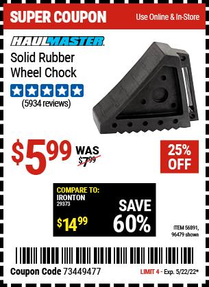 Buy the HAUL-MASTER Solid Rubber Wheel Chock (Item 96479/56891) for $5.99, valid through 5/22/2022.
