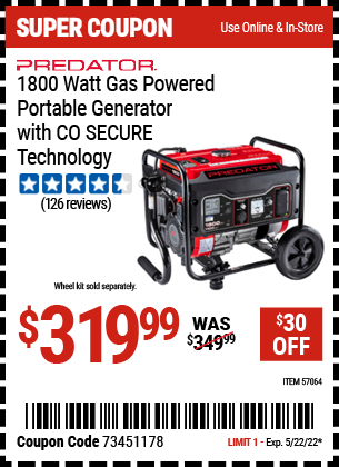 Buy the PREDATOR 1800 Watt Gas Powered Portable Generator with CO SECURE™ Technology (Item 57064) for $319.99, valid through 5/22/2022.