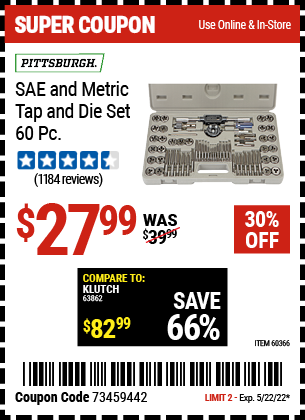 Buy the PITTSBURGH SAE & Metric Tap and Die Set 60 Pc. (Item 60366) for $27.99, valid through 5/22/2022.