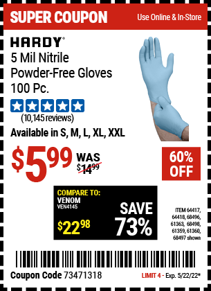 Buy the HARDY 5 Mil Nitrile Powder-Free Gloves 100 Pc (Item 68496/64417/64418/61363/68497/61360/68498/61359) for $5.99, valid through 5/22/2022.