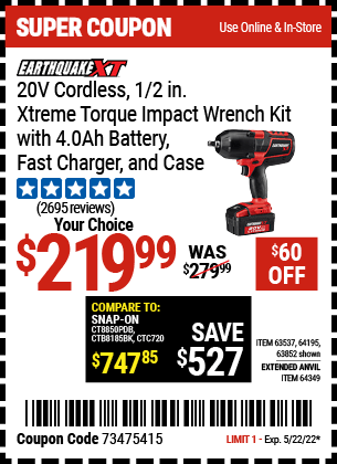Buy the EARTHQUAKE XT 20V Max Lithium 1/2 in. Cordless Xtreme Torque Impact Wrench with 2 in. Anvil Kit (Item 64349) for $219.99, valid through 5/22/2022.