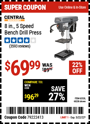 Buy the CENTRAL MACHINERY 8 in. 5 Speed Bench Drill Press (Item 60238/62520) for $69.99, valid through 5/22/2022.
