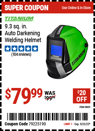 Buy the TITANIUM 9.3 sq. in. Auto Darkening Welding Helmet (Item 58059) for $79.99, valid through 5/22/2022.