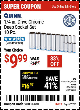Buy the QUINN 1/4 in. Drive SAE Chrome Deep Socket 10 Pc. (Item 64207/64208/64209/64210) for $9.99, valid through 6/2/2022.