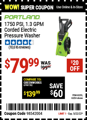 Buy the PORTLAND 1750 PSI 1.3 GPM Electric Pressure Washer (Item 63254/63255) for $79.99, valid through 5/22/2022.