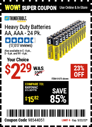 Buy the THUNDERBOLT Heavy Duty Batteries (Item 61675/61274/68384/61679/61676/61275/61677/61273/68383/61323) for $2.29, valid through 5/22/2022.