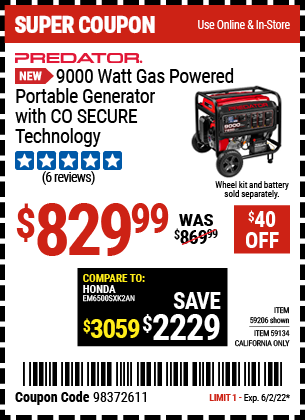 Buy the PREDATOR 9000 Watt Gas Powered Portable Generator with CO SECURE™ Technology – EPA (Item 59206/59134/59206) for $829.99, valid through 6/2/2022.