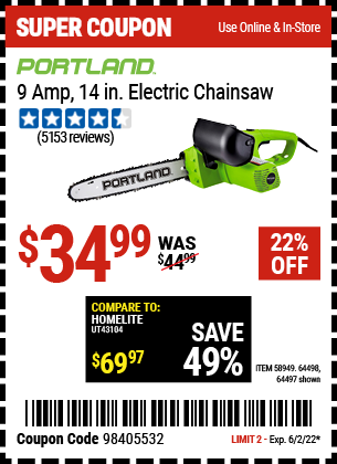 Buy the PORTLAND 9 Amp 14 in. Electric Chainsaw (Item 58949/64497/64498) for $34.99, valid through 6/2/2022.