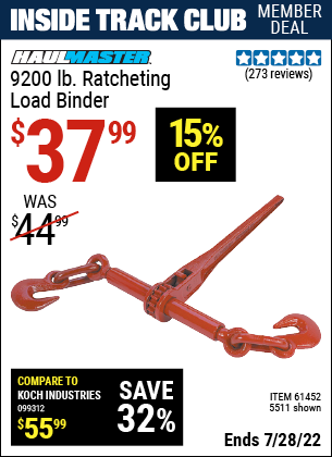 Inside Track Club members can buy the HAUL-MASTER 9200 lbs. Ratcheting Load Binder (Item 05511/61452) for $37.99, valid through 7/28/2022.