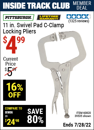 Inside Track Club members can buy the PITTSBURGH 11 in. Swivel Pad Locking Pliers (Item 39535/60820) for $4.99, valid through 7/28/2022.