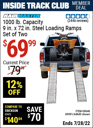 Inside Track Club members can buy the HAUL-MASTER 1000 lb. Capacity 9 in. x 72 in. Steel Loading Ramps Set of Two (Item 44649/69591/69646) for $69.99, valid through 7/28/2022.