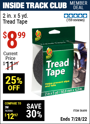 Inside Track Club members can buy the DUCK BRAND 2in x 5yd Tread Tape (Item 56499) for $8.99, valid through 7/28/2022.