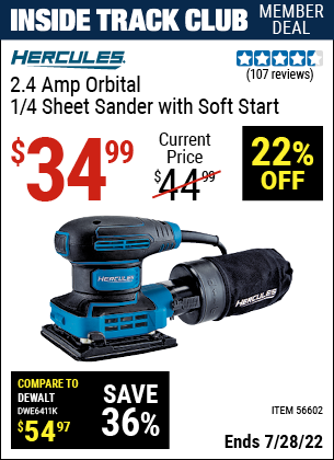 Inside Track Club members can buy the HERCULES 2.4 Amp Corded 1/4 Sheet Palm Finishing Sander (Item 56602) for $34.99, valid through 7/28/2022.