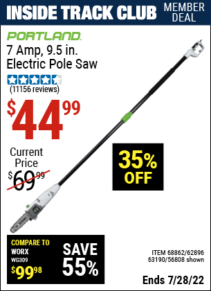 Inside Track Club members can buy the PORTLAND 9.5 In. 7 Amp Electric Pole Saw (Item 56808/68862/62896/63190) for $44.99, valid through 7/28/2022.