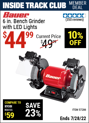 Inside Track Club members can buy the BAUER 6 In. Bench Grinder With LED Lights (Item 57286) for $44.99, valid through 7/28/2022.