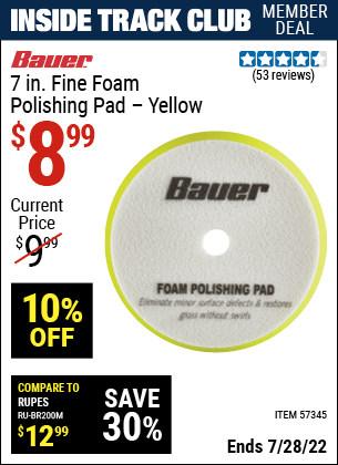 Inside Track Club members can buy the AUER 7 in. Fine Foam Polishing Pad – Yellow (Item 57345) for $8.99, valid through 7/28/2022.