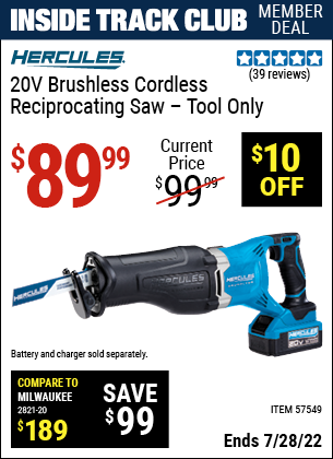 Inside Track Club members can buy the HERCULES 20v Brushless Cordless Reciprocating Saw – Tool Only (Item 57549) for $89.99, valid through 7/28/2022.