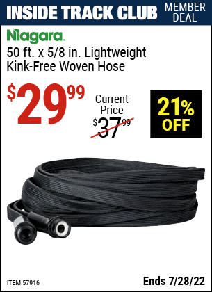Inside Track Club members can buy the NIAGARA 50 Ft. Lightweight Kink-Free Woven Hose (Item 57916) for $29.99, valid through 7/28/2022.