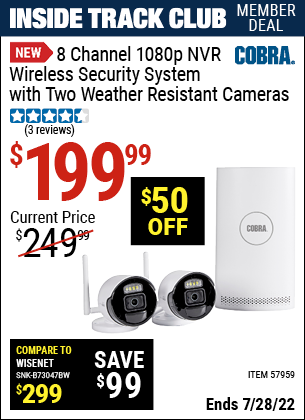 Inside Track Club members can buy the COBRA 8 Channel 1080p NVR Wireless Security System with Two Weather Resistant Cameras (Item 57959) for $199.99, valid through 7/28/2022.