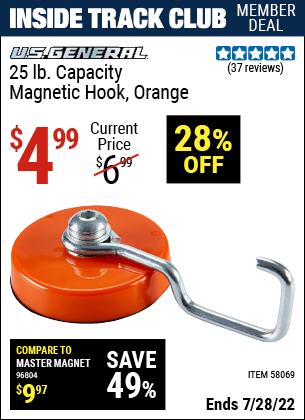 Inside Track Club members can buy the U.S. GENERAL 25 lb. Magnetic Hook – Orange (Item 58069) for $4.99, valid through 7/28/2022.