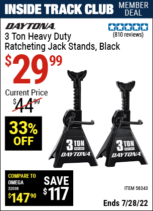 Inside Track Club members can buy the DAYTONA 3 ton Heavy Duty Ratcheting Jack Stands – Black (Item 58343) for $29.99, valid through 7/28/2022.