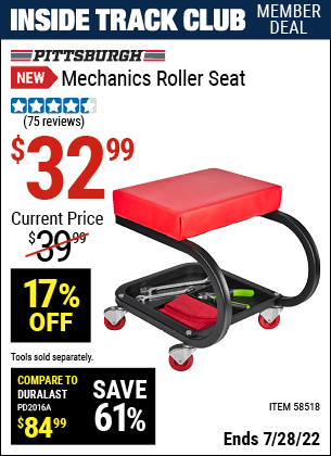 Inside Track Club members can buy the PITTSBURGH AUTOMOTIVE Mechanic’s Roller Seat (Item 58518) for $32.99, valid through 7/28/2022.