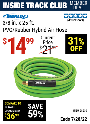 Inside Track Club members can buy the MERLIN 3/8 in. x 25 ft. PVC/Rubber Hybrid Air Hose (Item 58530) for $14.99, valid through 7/28/2022.