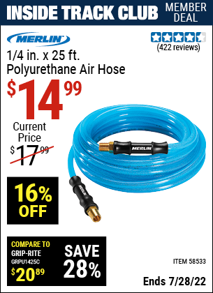 Inside Track Club members can buy the MERLIN 1/4 in. x 25 ft. Polyurethane Air Hose (Item 58533) for $14.99, valid through 7/28/2022.
