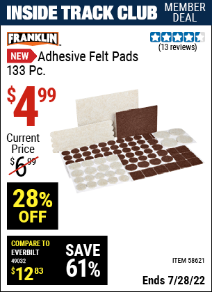 Inside Track Club members can buy the FRANKLIN Adhesive Felt Pads – 133 Pc. (Item 58621) for $4.99, valid through 7/28/2022.