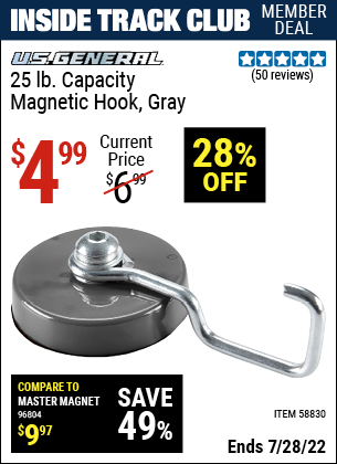 Inside Track Club members can buy the U.S. GENERAL 25 lb. Magnetic Hook – Gray (Item 58830) for $4.99, valid through 7/28/2022.
