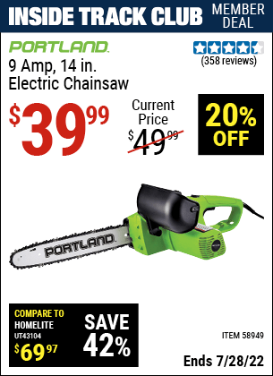 Inside Track Club members can buy the PORTLAND 9 Amp 14 in. Electric Chainsaw (Item 58949) for $39.99, valid through 7/28/2022.