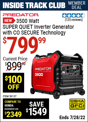 Inside Track Club members can buy the PREDATOR 3500 Watt Super Quiet Inverter Generator with CO SECURE™ Technology (Item 59137) for $799.99, valid through 7/28/2022.