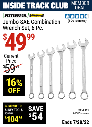 Inside Track Club members can buy the PITTSBURGH SAE Jumbo Combination Wrench Set 6 Pc. (Item 61513/925) for $49.99, valid through 7/28/2022.