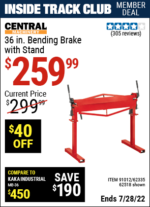 Inside Track Club members can buy the CENTRAL MACHINERY 36 in. Metal Brake with Stand (Item 62518/91012/62335) for $259.99, valid through 7/28/2022.