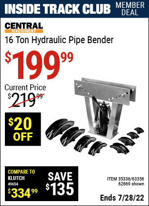 Inside Track Club members can buy the CENTRAL MACHINERY 16 Ton Heavy Duty Hydraulic Pipe Bender (Item 62669/35336/63356) for $199.99, valid through 7/28/2022.