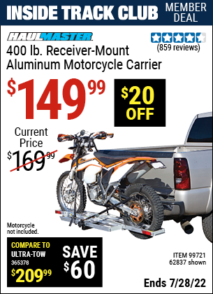 Inside Track Club members can buy the HAUL-MASTER 400 Lbs. Receiver-Mount Motorcycle Carrier (Item 62837/99721) for $149.99, valid through 7/28/2022.