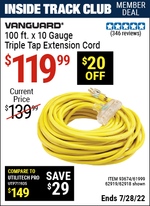 Inside Track Club members can buy the VANGUARD 100 Ft. x 10 Gauge Triple Tap Extension Cord (Item 62918/93674/61999/62919) for $119.99, valid through 7/28/2022.
