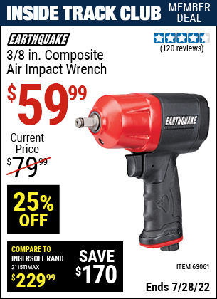 Inside Track Club members can buy the EARTHQUAKE 3/8 in. Composite Air Impact Wrench (Item 63061) for $59.99, valid through 7/28/2022.